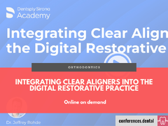 Integrating Clear Aligners into the Digital Restorative Practice (Online on demand)